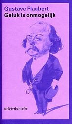 Foto van Geluk is onmogelijk - gustave flaubert - ebook (9789029592871)