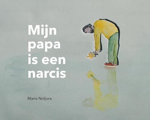 Foto van Mijn papa is een narcis - maria noljora - hardcover (9789464061130)