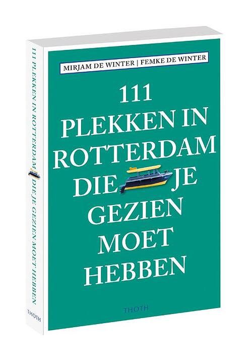 Foto van 111 plekken in rotterdam die je gezien moet hebben - mirjam de winter - paperback (9789068687446)