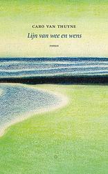 Foto van Lijn van wee en wens - caro van thuyne - paperback (9789083048093)