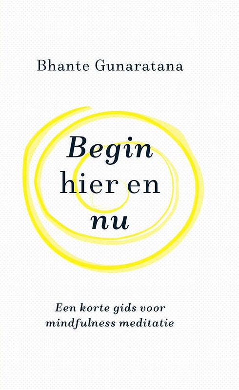 Foto van Begin hier en nu - bhante gunaratana - ebook (9789492995650)