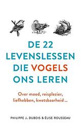 Foto van De 22 levenslessen die vogels ons leren - élise rousseau, philippe j. dubois - ebook (9789021572642)