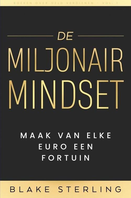 Foto van Boeken over geld verdienen - de miljonair mindset - volume 1 - boeken over geld verdienen - ebook