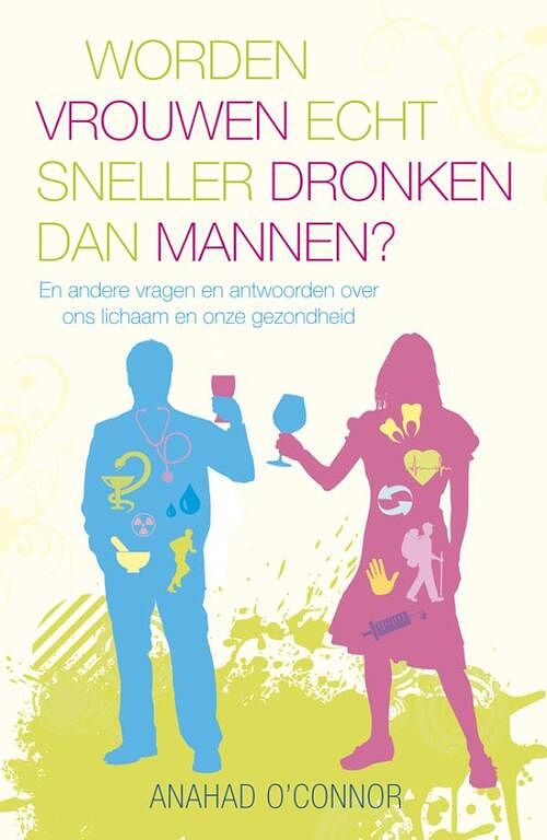 Foto van Worden vrouwen echt sneller dronken dan mannen? - anahad o'sconnor - ebook (9789460927577)