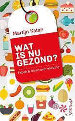 Foto van Wat is nu gezond? - martijn b. katan - ebook (9789044645477)