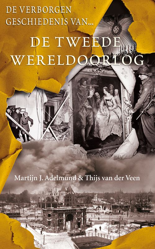 Foto van De verborgen geschiedenis van de tweede wereldoorlog - martijn j. adelmund, thijs van der veen - ebook (9789044964349)