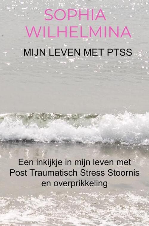 Foto van Mijn leven met ptss - sophia wilhelmina - ebook (9789403619644)