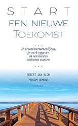 Foto van Start een nieuwe toekomst - mirjam oomens, robert jan blom - ebook (9789464626162)