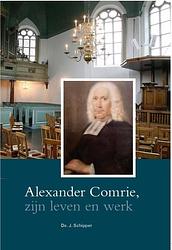 Foto van Alexander comrie, zijn leven en werk - j. schipper - ebook (9789462783584)