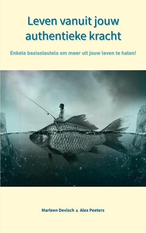 Foto van Leven vanuit jouw authentieke kracht - alex peeters & marleen devisch - paperback (9789403703305)