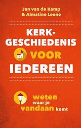 Foto van Kerkgeschiedenis voor iedereen - almatine leene, jan van de kamp - ebook (9789043535298)