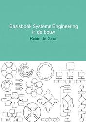 Foto van Basisboek systems engineering in de bouw - robin de graaf - paperback (9789402125924)