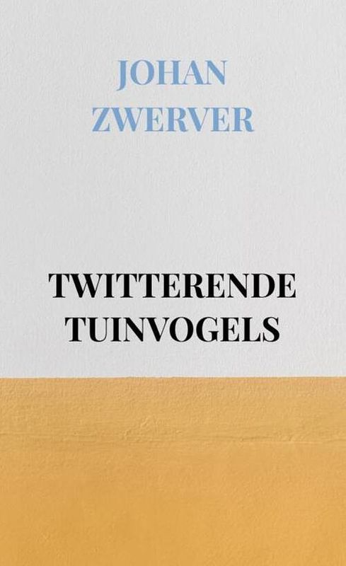 Foto van Twitterende tuinvogels - johan zwerver - paperback (9789464650969)