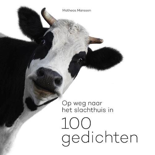 Foto van Op weg naar het slachthuis in 100 gedichten - matheas manssen - paperback (9789081874243)