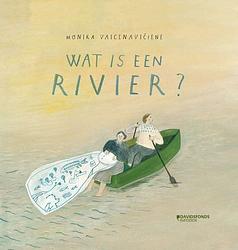 Foto van Wat is een rivier? - monika vaicenaviciene - hardcover (9789002272721)