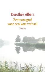 Foto van Zeemansgraf voor een kort verhaal - dorothée albers - paperback (9789059368057)