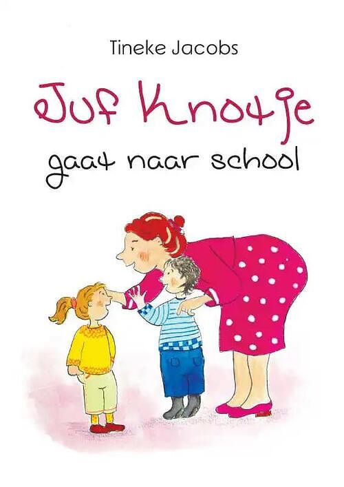 Foto van Juf knotje gaat naar school - tineke jacobs - paperback (9789402229547)