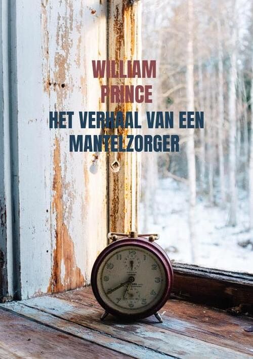 Foto van Het verhaal van een mantelzorger - william prince - paperback (9789403639109)