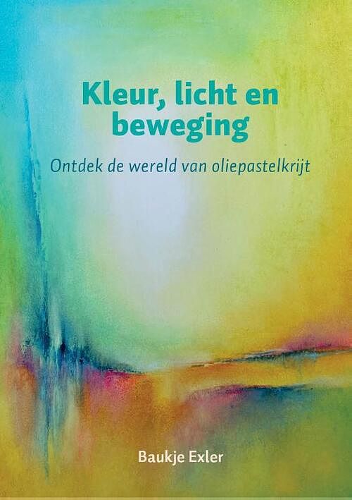 Foto van Kleur, licht en beweging - baukje exler - hardcover (9789492326836)