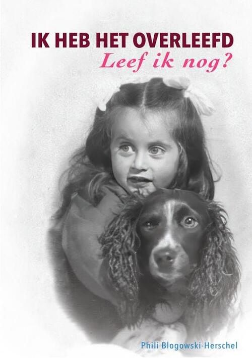 Foto van Ik heb het overleefd - leef ik nog? - phili blogowski-herschel - paperback (9789464801972)