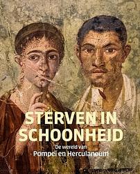 Foto van Sterven in schoonheid - de wereld van pompeï en herculaneum - bastiaan steffens - hardcover (9789462624436)