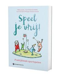 Foto van Speel je vrij! praktijkboek sportspelen - philippe vandersmissen minten - paperback (9789463713245)