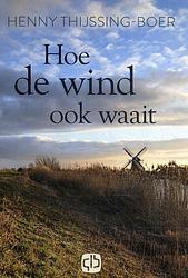 Foto van Hoe de wind ook waait - henny thijssing-boer - hardcover (9789036436618)
