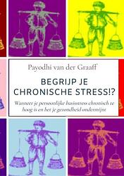 Foto van Begrijp je chronische stress!? - payodhi van der graaff - paperback (9789464654806)