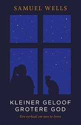 Foto van Kleiner geloof grotere god - samuel wells - ebook