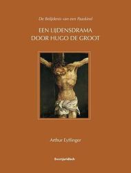 Foto van Een lijdensdrama door hugo de groot - arthur eijffinger - paperback (9789462128064)