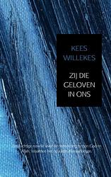 Foto van Zij die geloven in ons - kees willekes - paperback (9789402124385)