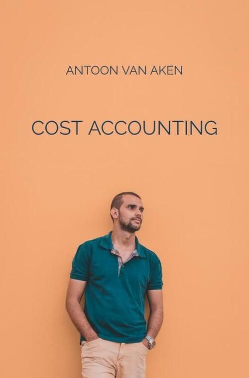 Foto van Cost accounting - antoon van aken - paperback (9789464654165)