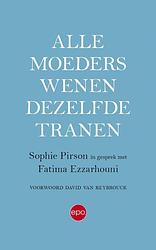 Foto van Alle moeders wenen dezelfde tranen - sophie pirson - paperback (9789462673106)