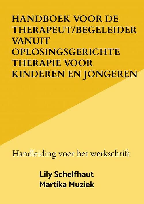 Foto van Handboek voor de therapeut/begeleider vanuit oplosingsgerichte therapie voor kinderen en jongeren - lily schelfhaut - paperback (9789464805000)