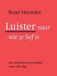 Foto van Luister naar wie je lief is - rene hornikx - ebook (9789089722010)