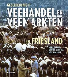 Foto van Geschiedenis van de veehandel en veemarkten in friesland - arjen dijkstra, dirk-jan pilat, minie baron - hardcover (9789056158606)