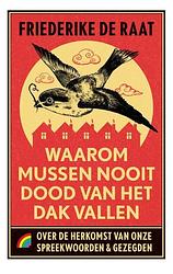 Foto van Waarom mussen nooit dood van het dak vallen - friederike de raat - paperback (9789041713902)