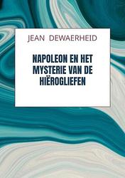 Foto van Napoleon en het mysterie van de hiërogliefen - jean dewaerheid - paperback (9789464920420)