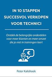 Foto van In 10 stappen succesvol verkopen voor technici - peter kalishoek - paperback (9789493222779)