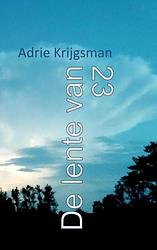 Foto van De lente van 23 - adrie krijgsman - paperback (9789464809619)
