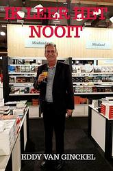 Foto van Ik leer het nooit - eddy van ginckel - ebook