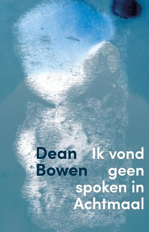 Foto van Ik vond geen spoken in achtmaal - dean bowen - paperback (9789491921834)