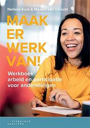 Foto van Maak er werk van! - maaike van utrecht, nelleke koot - paperback (9789046907924)