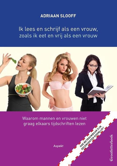 Foto van Ik lees en schrijf als een vrouw, zoals ik eet en vrij als een vrouw - grootletterboek - adriaan slooff - paperback (9789463381932)