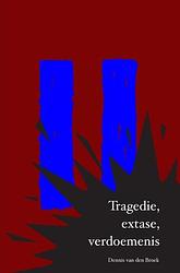 Foto van Tragedie, extase, verdoemenis - dennis van den broek - ebook