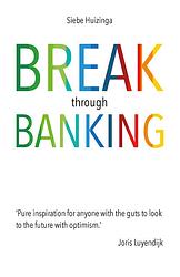 Foto van Break through banking - siebe huizinga - ebook (9789492107084)