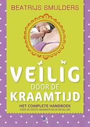 Foto van Veilig door de kraamtijd en de eerste maanden na de bevalling - beatrijs smulders - ebook (9789021554648)