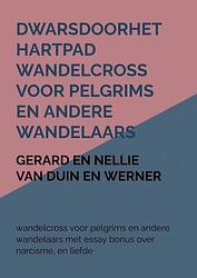 Foto van Dwarsdoorhethartpad wandelcross voor pelgrims en andere wandelaars - gerard en nellie van duin en werner - paperback (9789403642840)