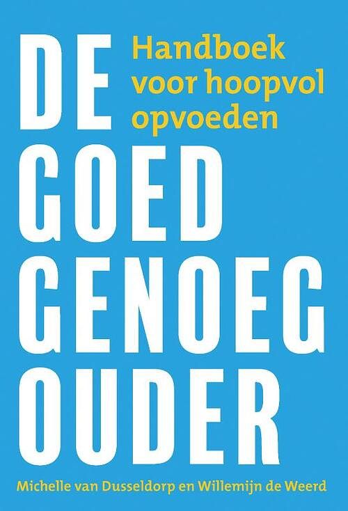 Foto van De goed-genoeg-ouder - michelle van dusseldorp, willemijn de weerd - paperback (9789033802683)