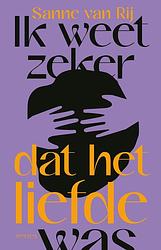 Foto van Ik weet zeker dat het liefde was - sanne van rij - ebook (9789044651881)